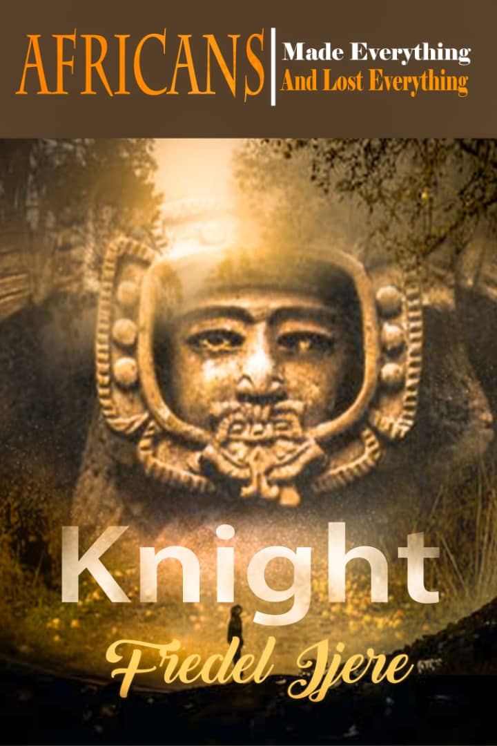The Front Cover of the Book: AFRICCANS MADE EVERYTHING. AND LOST EVERYTHING - BY KNIGHT FREDEL
